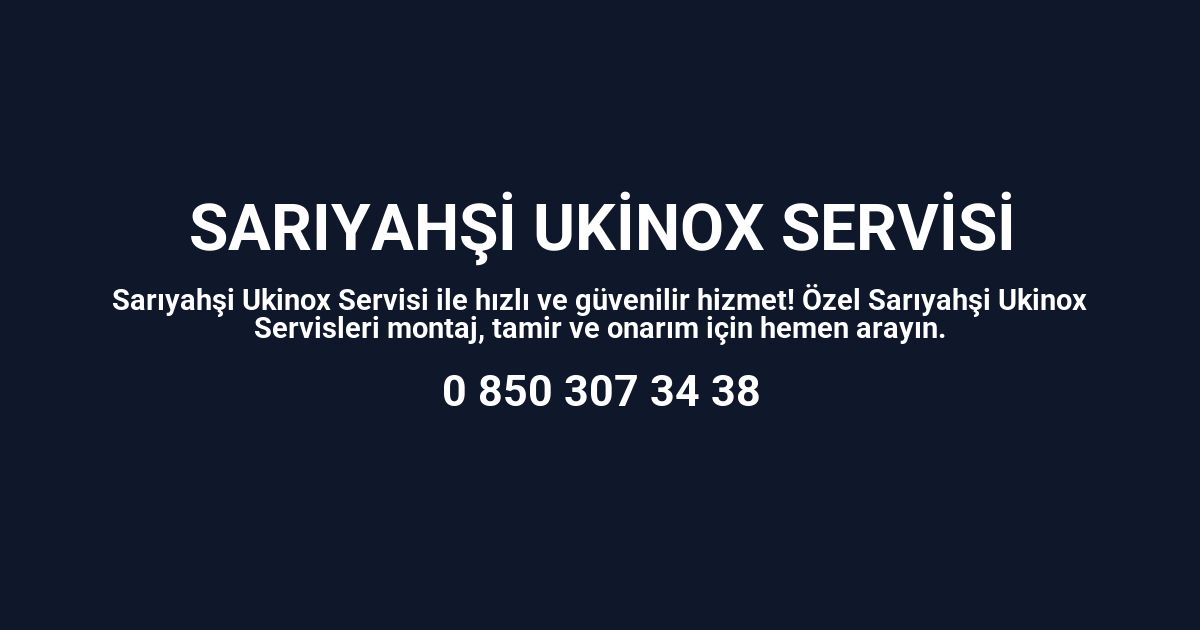 Sarıyahşi Ukinox Servisi